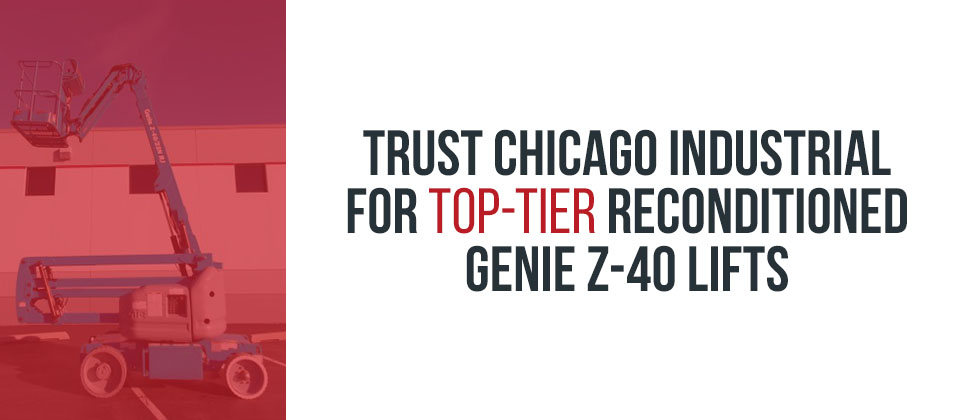 Trust Chicago Industrial for Top-Tier Reconditioned Genie Z-40 Lifts