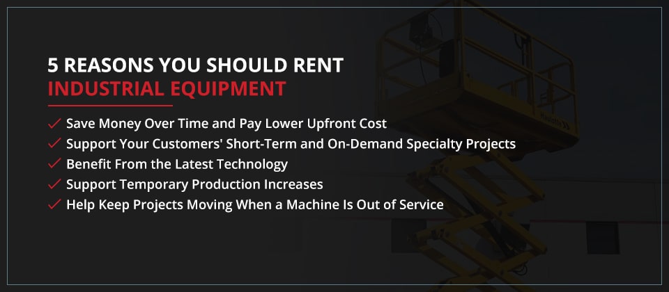 5 Reasons You Should Rent Industrial Equipment