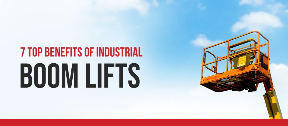 7 Top Benefits of Industrial Boom Lifts
